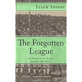 the forgotten league a history of negro league baseball