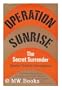 Operation Sunrise: The Secret Surrender