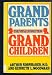 Grandparents, Grandchildren: The Vital Connection