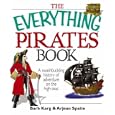 The Everything Pirates Book: A Swashbuckling History of Adventure on the High Seas... by Barb Karg and Arjean Spaite