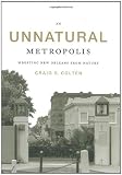 An Unnatural Metropolis: Wresting New Orleans from Nature