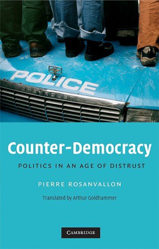 Counter-Democracy: Politics in an Age of Distrust (The Seeley Lectures): Politics in an Age of Distrust (The Seeley Lectures)