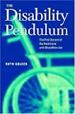 The Disability Pendulum: The First Decade of the Americans With Disabilities Act (Critical America Series)