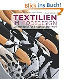 Textilien im Modedesign: Das Handbuch f�r die richtige Stoffwahl