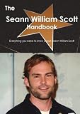 The Seann William Scott Handbook - Everything you need to know about Seann William Scott