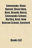 Produkt-Bild: Sevenoaks: River Darent, River Eden, Kent, Brands Hatch, Sevenoaks School, Hartley, Kent, New Beacon School, Eynsford