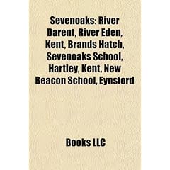 Sevenoaks: River Darent, River Eden, Kent, Brands Hatch, Sevenoaks School, Hartley, Kent, New Beacon School, Eynsford