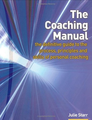 Coaching Manual: The Definitive Guide to the Process, Principles & Skills of Personal Coaching by Starr Julie (2003-06-01) Paperback