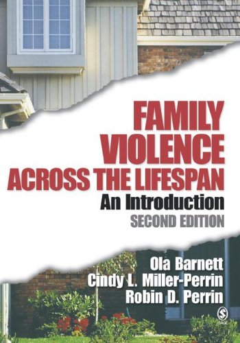 Family Violence Across the Lifespan: An Introduction, by Ola W. Barnett, Cindy L. Miller-Perrin, Robin Dale Perrin Family Violence Across the Lifespan: An Introduction, by Ola W. Barnett, Cindy L. Miller-Perrin, Robin Dale Perrin