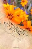 Talk to God with Affirmations of Faith