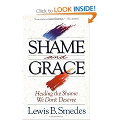 Shame and Grace: Healing the Shame We Don't Deserve