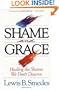 Shame and Grace: Healing the Shame We Don't Deserve