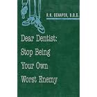 Click here to buy Dear Dentist: Stop Being Your Own Worst Enemy by R. H. Schaper.