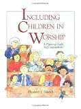 Including Children in Worship: A Planning Guide for Congregations