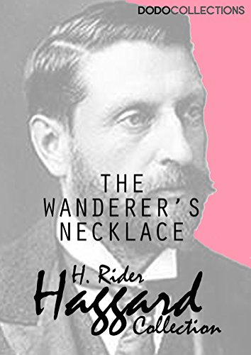The Wanderer's Necklace (H. Rider Haggard Collection)