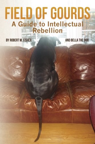 Field of Gourds: A Guide to Intellectual Rebellion