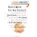 Advice to Writers: A Compendium of Quotes, Anecdotes, and Writerly Wisdom from a Dazzling Array of Literary Lights