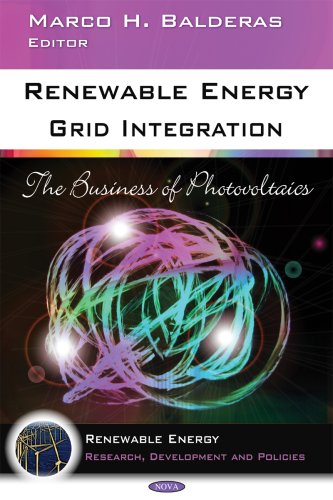 Renewable Energy Grid Integration: The Business of Photovoltaics (Renewable Energy: Research, Development and Policies)