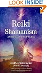 Reiki Shamanism: A Guide to Out-of-Bo...