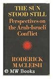 Zoom Produkt-Bild: The Sun Stood Still : Perspectives on the Arab-Israeli Conflict