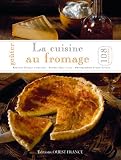 Livres Recette de Fromages - Goûter le fromage : 108 recettes