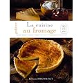 Go�ter le fromage : 108 recettes