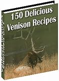 150 Delicious Venison Recipes by SmilingPartners