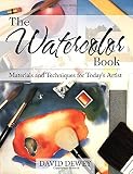 The Watercolor Book: Materials and Techniques for Today's Artists