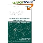Click here to buy Architecture-Independent Programming for Wireless Sensor... by  Amol B. Bakshi and Viktor K. Prasanna.