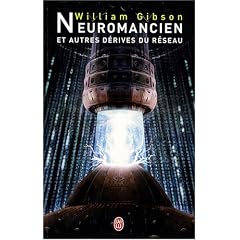Neuromancien : Et autres d�rives du r�seau