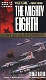 The Mighty Eighth: The Air War in Europe as Told by the Men Who Fought It (World War II library)