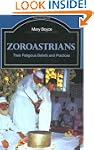 Zoroastrians: Their Religious Beliefs...