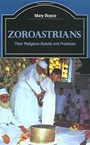 Zoroastrians: Their Religious Beliefs and Practices