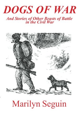 Dogs of War: And Stories Of Other Beasts Of Battle In The Civil War