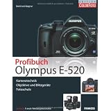 Profibuch Olympus E-520: Kameratechnik , Objektive und Blitzger�te, Fotoschulevon "Ulrich Dorn"