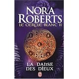 Le cercle blanc, Tome 2 : La danse des dieuxpar Nora Roberts