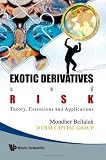 Exotic Derivatives and Risk: Theory, Extensions and Applications