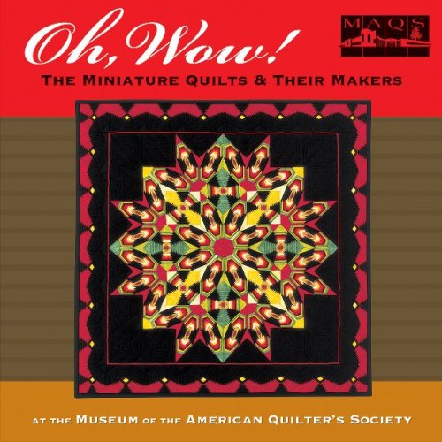Oh Wow!: The Miniature Quilts & Their Makers