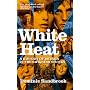 White Heat: 1964-1970 v. 2: A History of Britain in the Swinging Sixties