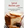 Sp�cial Machine � pain de Philippe Chavanne
