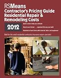 RSMeans Contractor's Pricing Guide: Residential Repair & Remodeling 2012 (Means Residential Repair & Remodeling Costs)