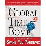 Global Time Bomb: Surviving the H1N1 Swine Flu Pandemic and Other Global Health Threats