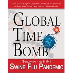 Global Time Bomb: Surviving the H1N1 Swine Flu Pandemic and Other Global Health Threats