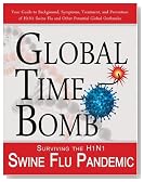 Global Time Bomb: Surviving the H1N1 Swine Flu Pandemic and Other Global Health Threats