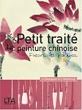 Petit trait� de peinture chinoise : Fleurs et plantes en po�sie et en peinture