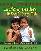 Catching Readers Before They Fall: Supporting Readers Who Struggle, K-4 Catching Readers Before They Fall: Supporting Readers Who Struggle, K-4