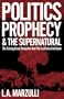 Politics, Prophecy and The Supernatural