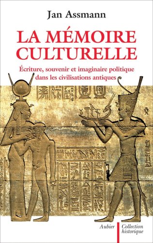 La mémoire culturelle : Ecriture, souvenir et imaginaire politique dans les civilisations antiques