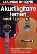 Learning by Doing: Akustikgitarre lernen leicht gemacht