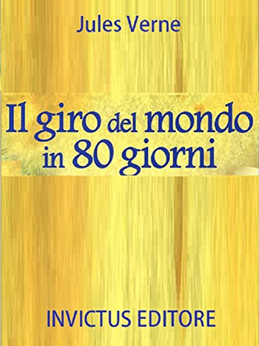 Il giro del mondo in 80 giorni (Italian Edition), by Jules Verne